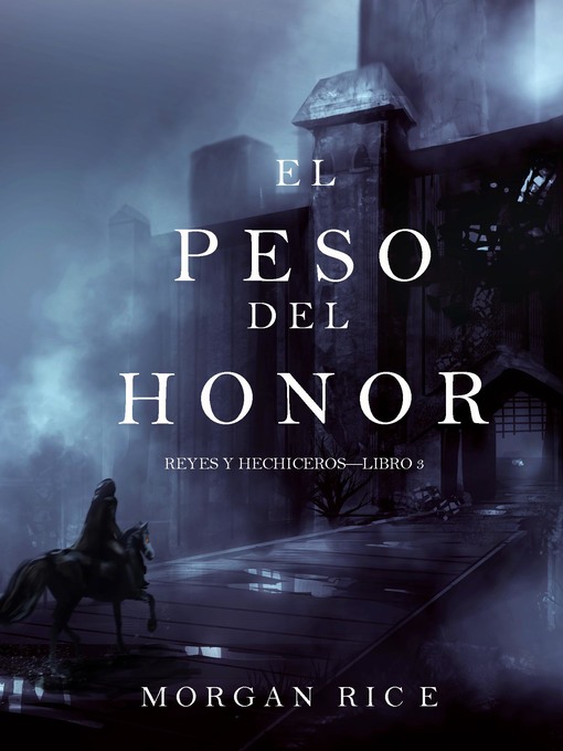 Detalles del título El Peso del Honor (Reyes y Hechiceros—Libro 3) de Morgan Rice - Disponible
